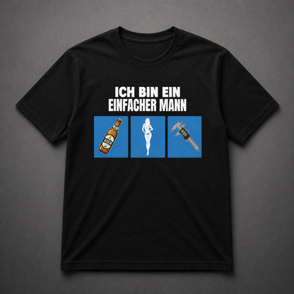 Ich bin ein einfacher Mann - T-SHIRT